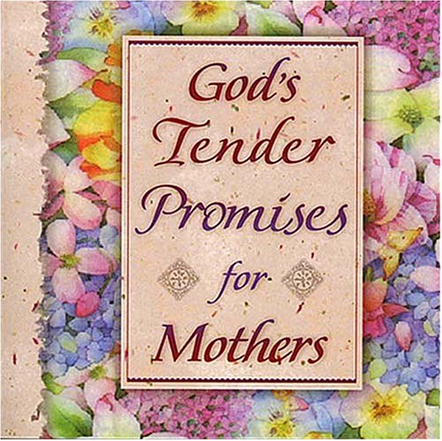 Beispielbild fr God's Tender Promises for Mothers (Moments for Your Life) zum Verkauf von Top Notch Books