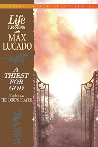 Beispielbild fr Life Lessons With Max Lucado A Thirst For God zum Verkauf von Infinity Books Japan