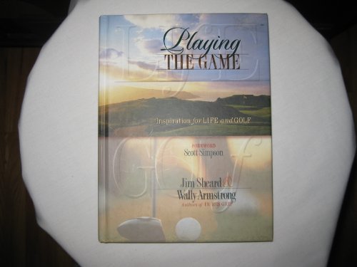 Beispielbild fr Playing the Game : Inspirations for Life and Golf zum Verkauf von Better World Books