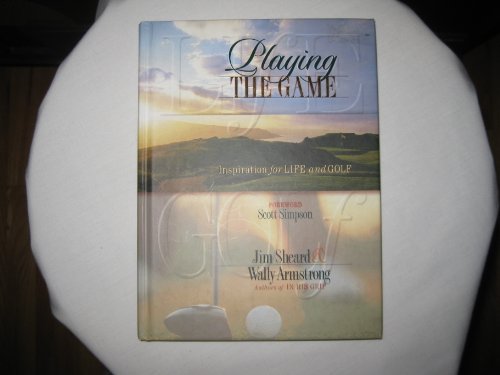 Imagen de archivo de Playing the Game : Inspirations for Life and Golf a la venta por Better World Books