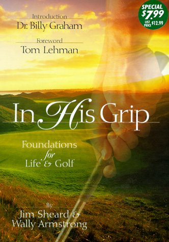 Stock image for In His Grip: Foundations for Life & Golf for sale by SecondSale