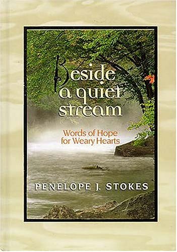 Stock image for Beside A Quiet Stream Words Of Hope For Weary Hearts for sale by Wonder Book