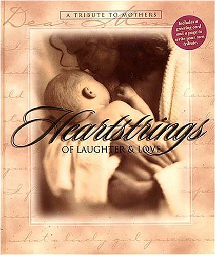 Stock image for Heartstrings of Laughter and Love: A Tribute to Mothers for sale by ThriftBooks-Dallas