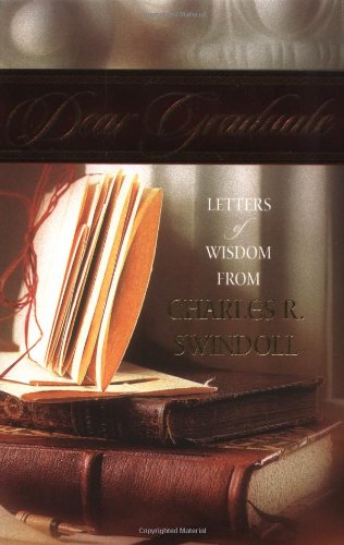 Beispielbild fr Dear Graduate: Letters of Wisdom from Charles R. Swindoll zum Verkauf von SecondSale