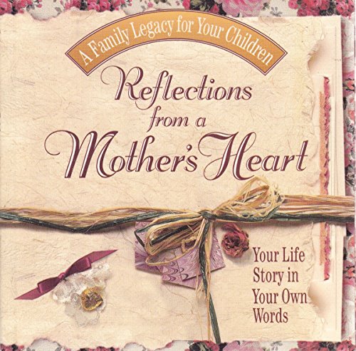 Beispielbild fr Reflections From a Mother's Heart Your Life Story in Your Own Words (A Family Legacy for Your Children) zum Verkauf von SecondSale