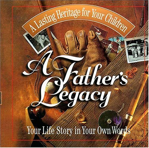 Beispielbild fr A Father's Legacy: Your Life Story In Your Own Words zum Verkauf von SecondSale