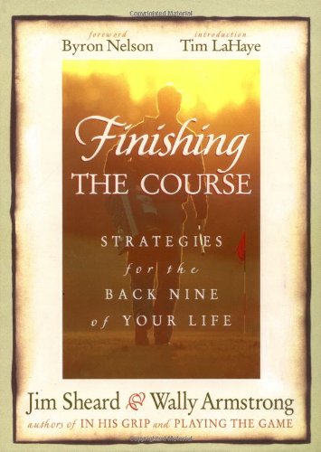 9780849955266: Finishing the Course: Strategies for the Back Nine of Your Life