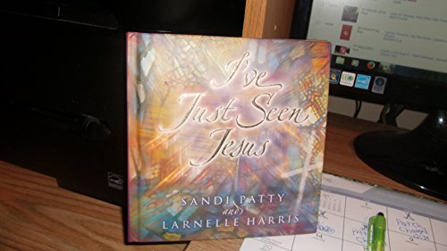 I'Ve Just Seen Jesus (9780849955600) by Patty, Sandi; Harris, Larnelle