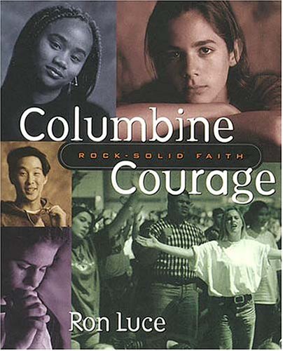 Beispielbild fr Columbine Courage Rock-solid Faith zum Verkauf von Once Upon A Time Books