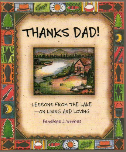 Imagen de archivo de Thanks Dad! Lessons From The Lakeon Living And Loving a la venta por Wonder Book