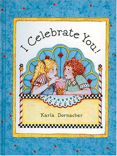 Imagen de archivo de I Celebrate You Karla Dornacher's I Celebrate You Book a la venta por Wonder Book