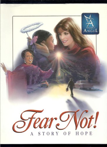 9780849958007: Fear Not: A Story of Hope (Touched by an Angel Classic)