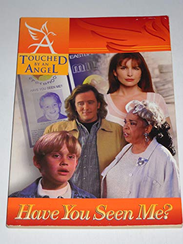 Stock image for Have You Seen Me? (Touched By An Angel Series, No 2) for sale by SecondSale