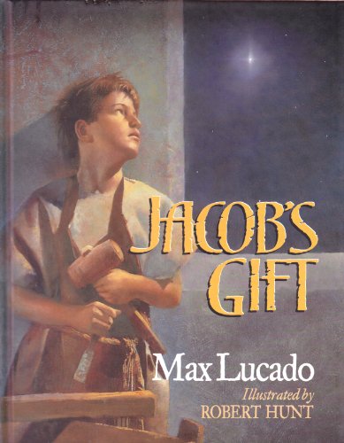 Jacob's Gift - Lucado, Max; Hunt, Robert [Illustrator]