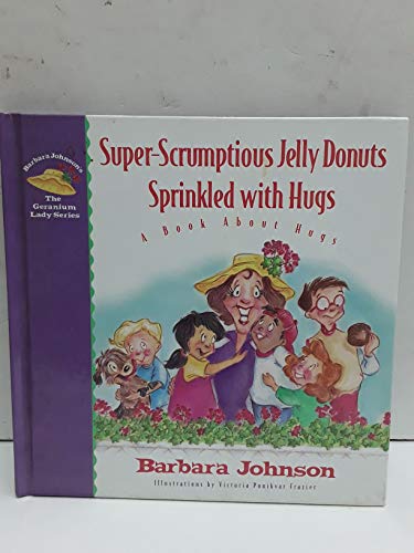 Beispielbild fr Super-Scrumptious Jelly Donuts Sprinkled with Hugs : A Book about Hugs zum Verkauf von Better World Books