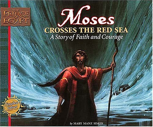 9780849958526: Moses Crosses the Red Sea: A Story of Faith and Courage (Prince of Egypt Values Series)