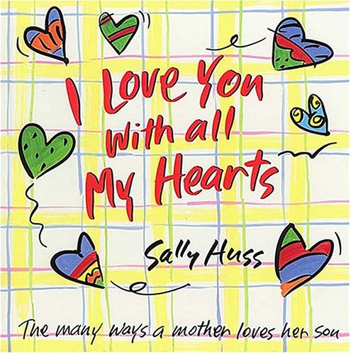 Beispielbild fr I Love You with All My Hearts: The Many Ways a Mother Loves Her Son zum Verkauf von Wonder Book