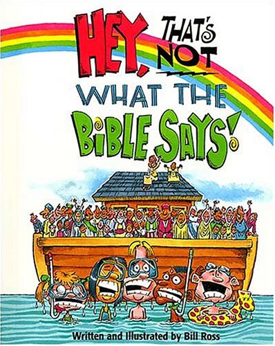 Hey! That's Not What The Bible Says! (9780849959226) by Ross, Bill