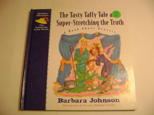 9780849959516: The Tasty Taffy Tale and Super-Stretching the Truth: A Book about Honesty (Geranium Lady Series, 4)