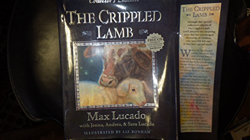 The Crippled Lamb, Collector's Edition (9780849959790) by Lucado, Max; Lucado, Jenna; Lucado, Andrea; Lucado, Sara