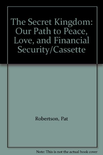 The Secret Kingdom: Our Path to Peace, Love, and Financial Security/Cassette (9780849960727) by Robertson, Pat