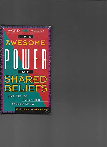 9780849962110: Awesome Power of Shared Beliefs: Five Things Every Man Should Know