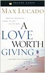 Stock image for A Love Worth Giving: Living in the Overflow of God's Love for sale by Wonder Book