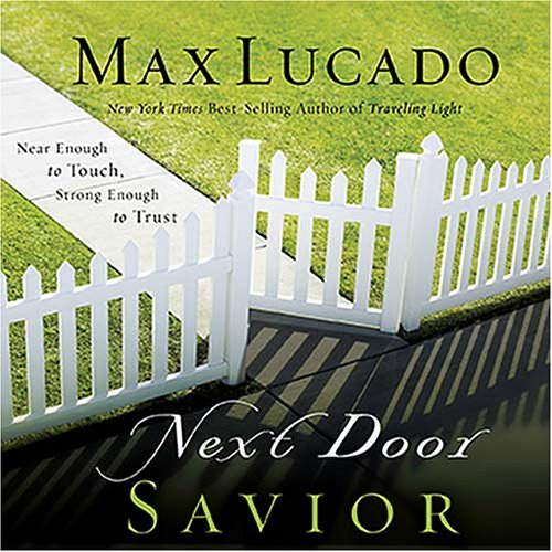 Stock image for Next Door Savior: Near Enough to Touch, Strong Enough to Trust (3 audio CDs)(abridged) for sale by THE OLD LIBRARY SHOP