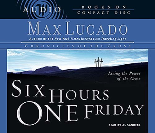 9780849963704: Six Hours One Friday: Living the Power of the Cross (Chronicles of the Cross)