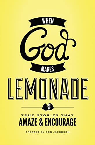 Beispielbild fr When God Makes Lemonade : True Stories That Amaze and Encourage zum Verkauf von Better World Books