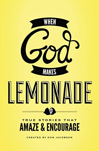 Stock image for When God Makes Lemonade: True Stories That Amaze and Encourage for sale by SecondSale