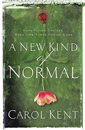Stock image for A New Kind of Normal: Hope-Filled Choices When Life Turns Upside Down for sale by SecondSale