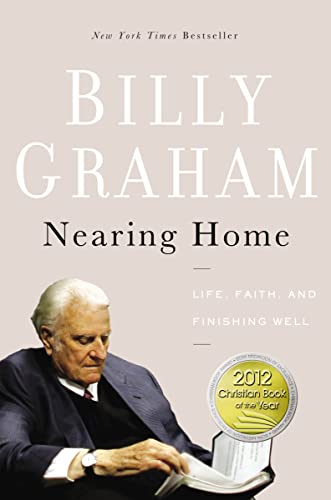 9780849964824: Nearing Home: Life, Faith, and Finishing Well