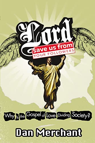 Imagen de archivo de Lord, Save Us From Your Followers: Why is the Gospel of Love Dividing America? a la venta por Revaluation Books