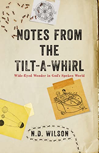 Imagen de archivo de Notes From The Tilt-A-Whirl: Wide-Eyed Wonder in Gods Spoken World a la venta por Blue Vase Books