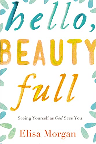 Beispielbild fr Hello, Beauty Full: Seeing Yourself as God Sees You zum Verkauf von SecondSale