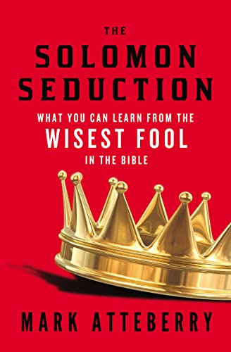 Imagen de archivo de The Solomon Seduction: What You Can Learn from the Wisest Fool in the Bible a la venta por ThriftBooks-Atlanta