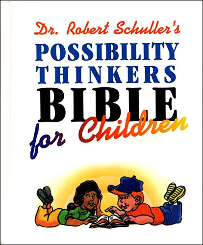 Dr. Robert Schuller's Possibility Thinkers Bible for Children (9780849975448) by Robert H. Schuller