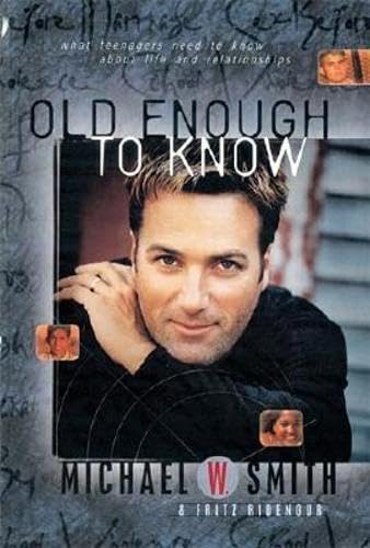 Imagen de archivo de Old Enough to Know: What Teenagers Need to Know About Life and Relationships a la venta por SecondSale