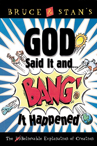 9780849976131: Bruce & Stan's God Said It...and Bang! It Happened: The Unbelievable Explanation About Creation