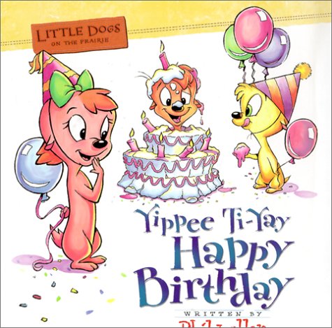 Stock image for Yippie Ti-Yay Happy Birthday for sale by ThriftBooks-Dallas