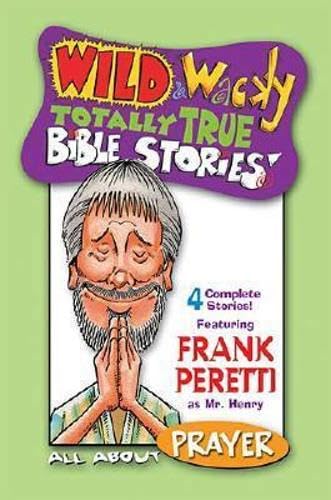 Wild & Wacky Totally True Bible Stories: All About Prayer Cass (9780849979170) by Peretti, Frank E.