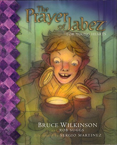 The Prayer of Jabez for Young Hearts (9780849979323) by Bruce H. Wilkinson; Rob Suggs; Sergio Martinez