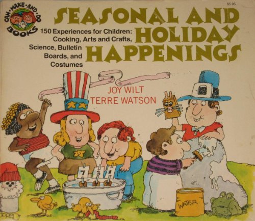 9780849981111: Seasonal and Holiday Happenings: 150 Experiences for Children : Cooking, Arts and Crafts, Science, Bulletin Boards, and Costumes (Can Make and Do Books)
