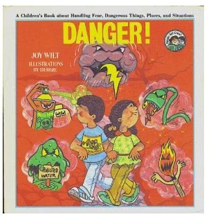 Imagen de archivo de Weekly Reader Books presents Danger!: A children's book about handling fear, dangerous things, places, and situations (Ready-set-grow) a la venta por Gulf Coast Books
