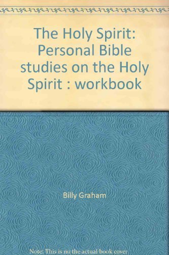 The Holy Spirit: Personal Bible studies on the Holy Spirit : workbook (9780849981494) by Graham, Billy