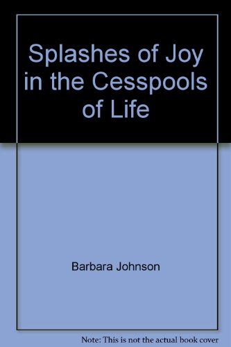 Splashes of Joy in the Cesspools of Life (9780849981746) by Barbara Johnson