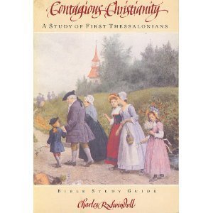 Stock image for Contagious Christianity: A study of First Thessalonians : Bible study guide from the Bible-teaching ministry of Charles R. Swindoll for sale by Wonder Book