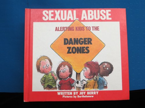 Alerting Kids to the Danger of Sexual Abuse (Alerting Kids to the Danger Zones) (9780849982224) by Berry, Joy Wilt