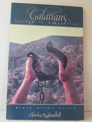 Galatians: Letter of Liberation: Bible Study Guide (9780849982941) by Charles R. Swindoll